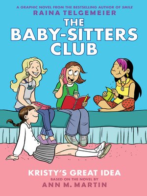 Available Title: Kristy's Great Idea: Baby-Sitters Club Graphix Series, Book 1